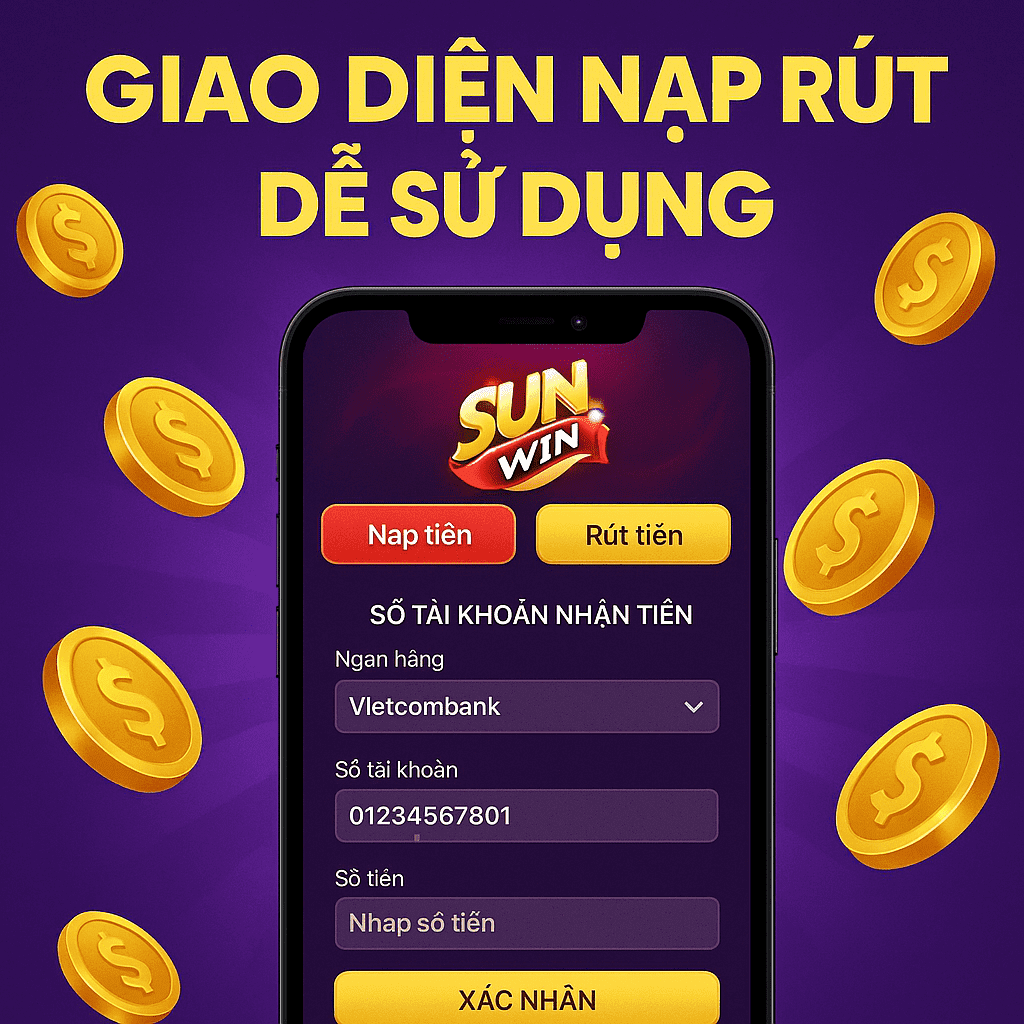 Giao diện nạp rút Sunwin dễ sử dụng Giao diện nạp rút Sunwin dễ sử dụng