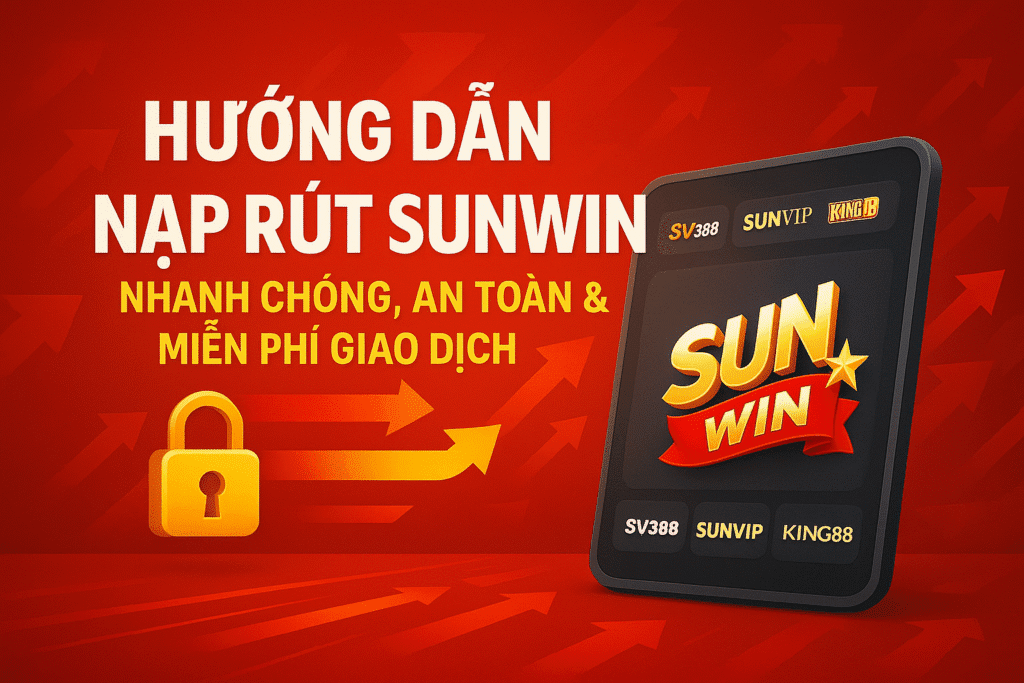 Hướng dẫn nạp rút Hướng Dẫn Nạp Rút Sunwin