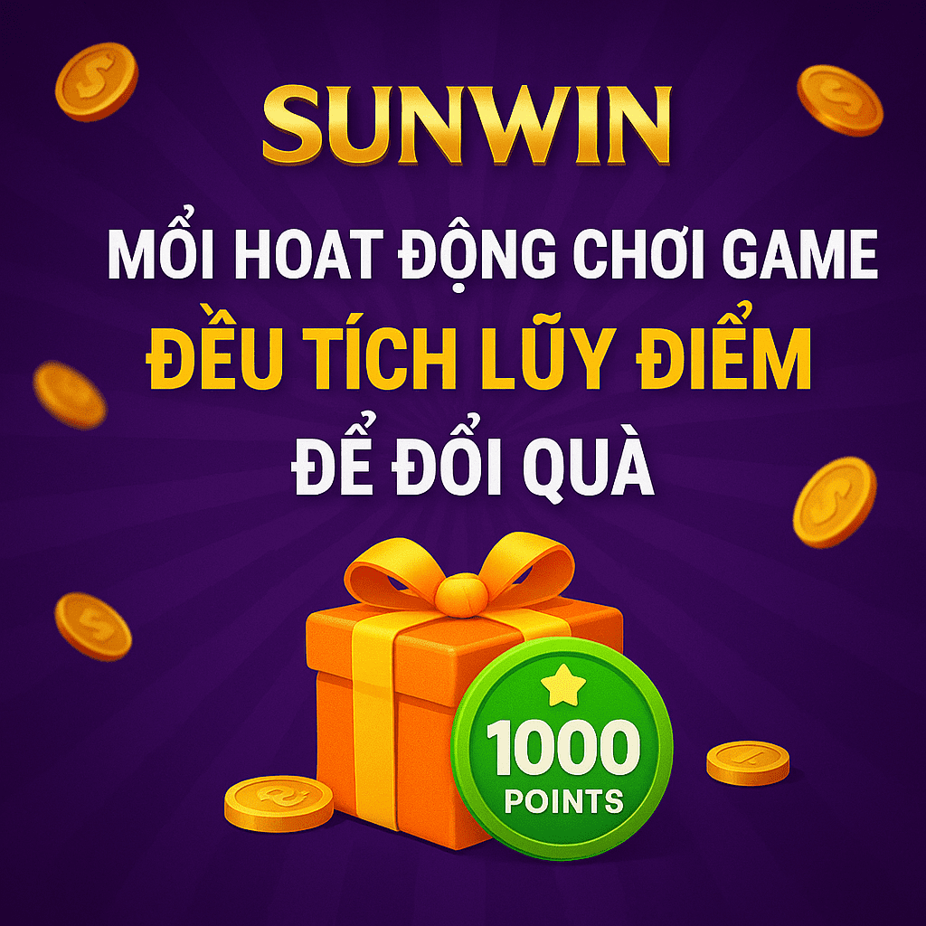 Mỗi hoạt động chơi game tại Sunwin đều tích lũy điểm để đổi quà Mỗi hoạt động chơi game tại Sunwin đều tích lũy điểm để đổi quà