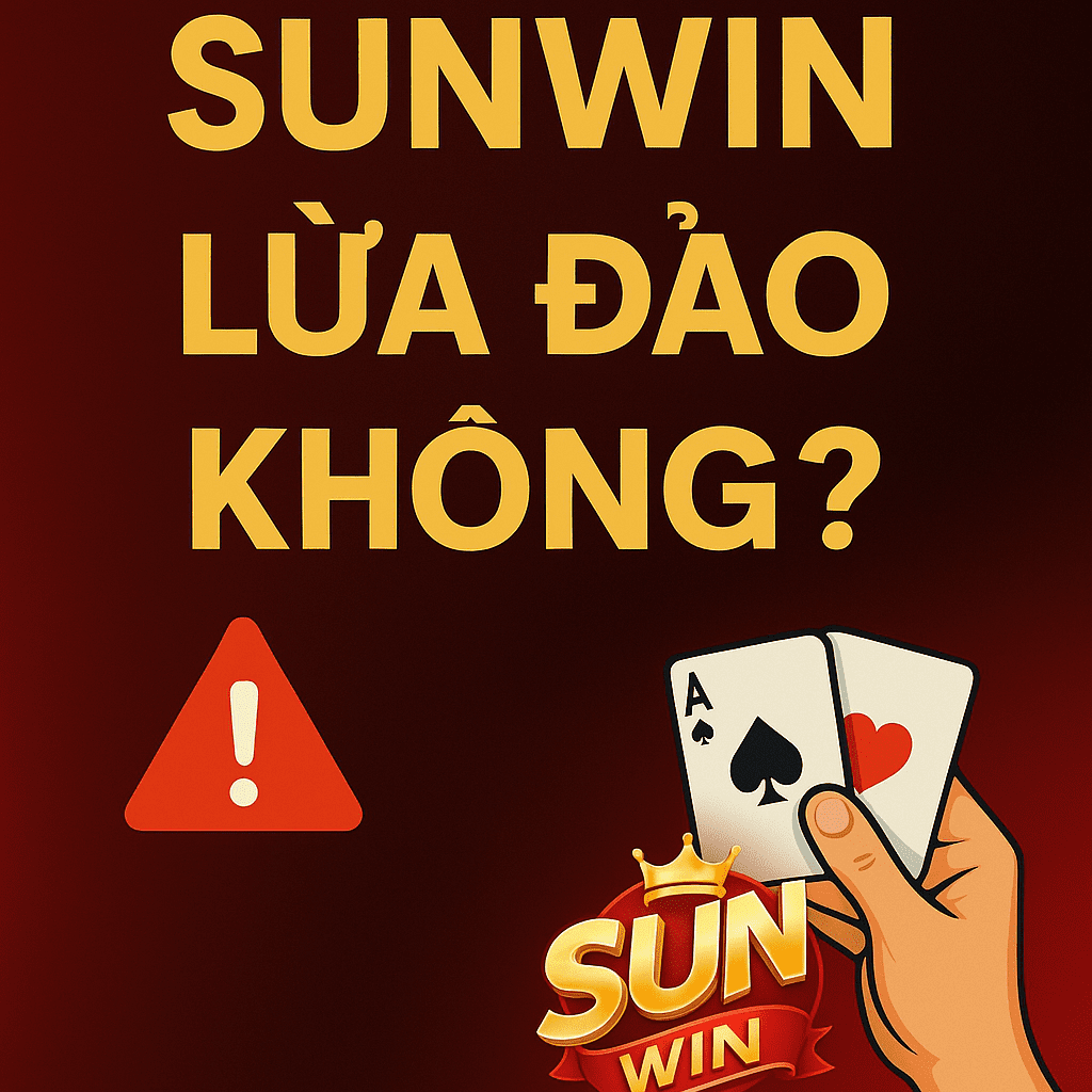 Sunwin Lừa Đảo Không