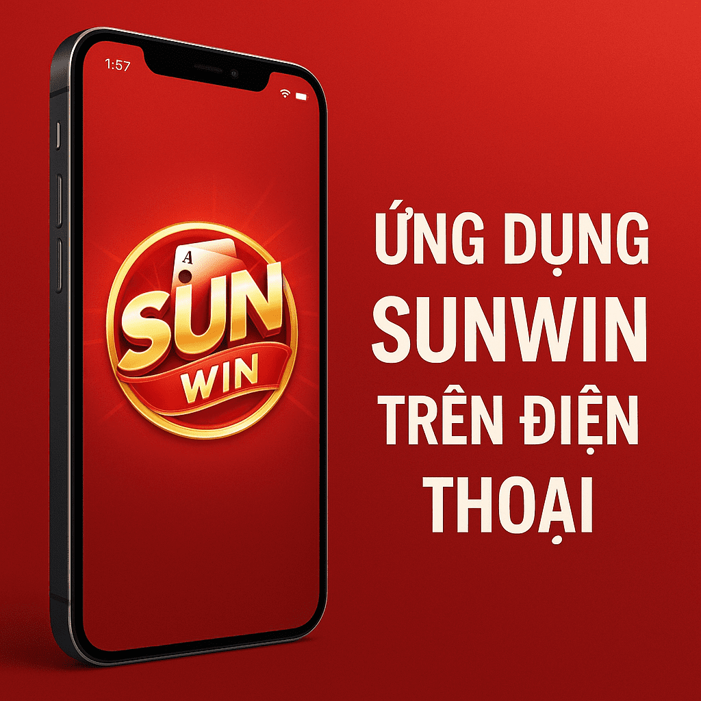Ứng dụng Sunwin trên điện thoại – tải nhanh, chơi tiện Ứng dụng Sunwin trên điện thoại – tải nhanh, chơi tiện
